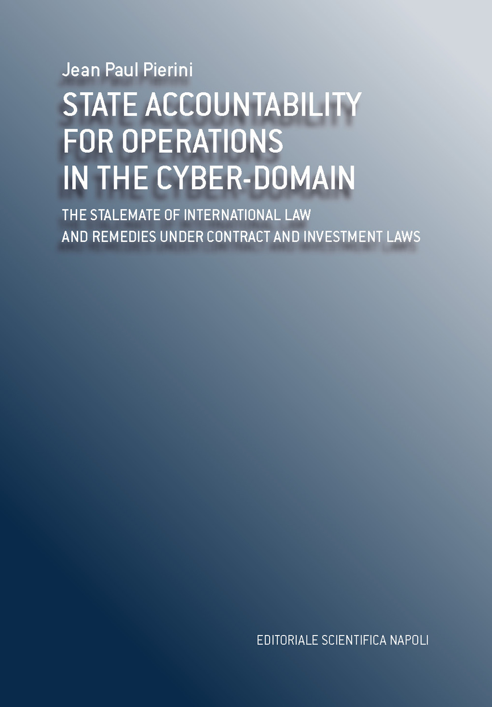 State accountability for operations in the cyber-domain. The stalemate of international law and remedies under contract and investment laws