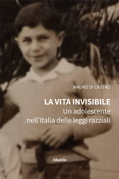 La vita invisibile. Un adolescente nell'Italia delle leggi razziali