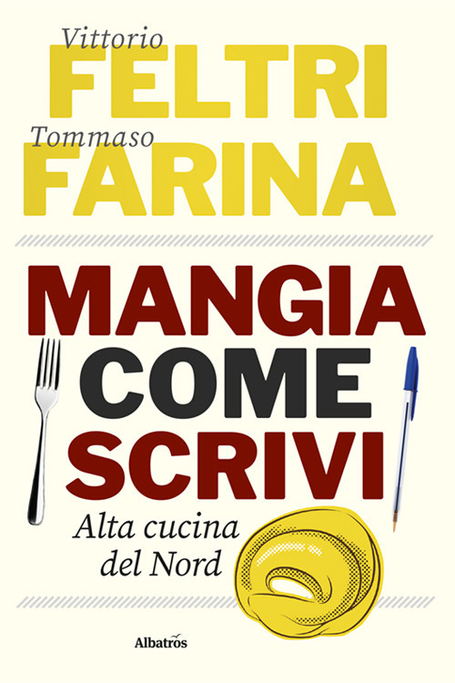 Mangia come scrivi. Alta cucina del Nord