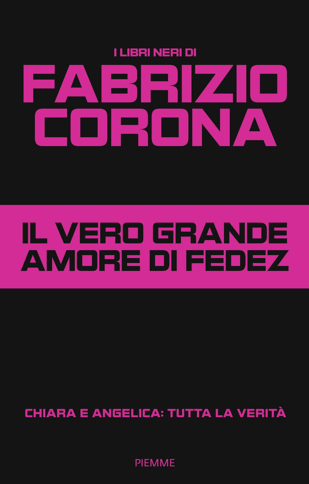 Il vero grande amore di Fedez. Chiara e Angelica: tutta la verità