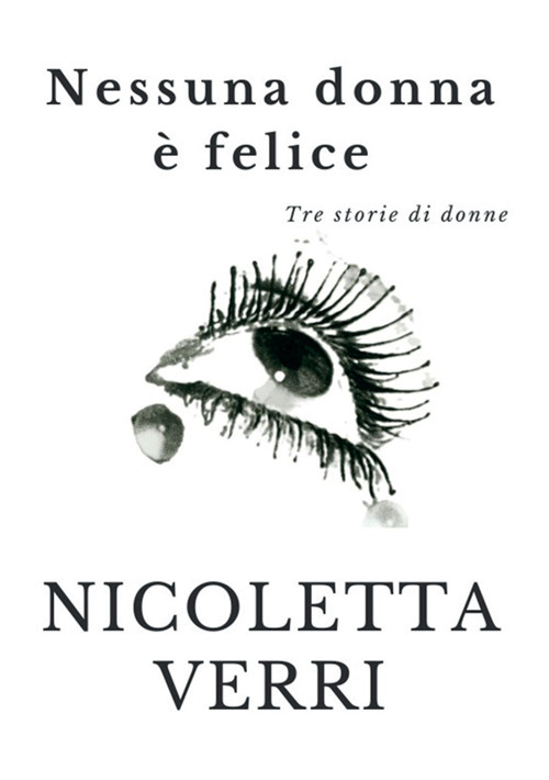 Nessuna donna è felice. Tre storie di donne