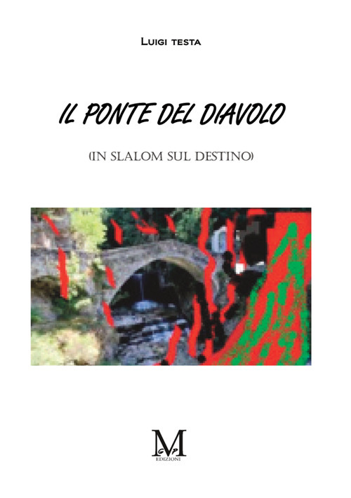 Il ponte del diavolo. (In slalom sul destino)