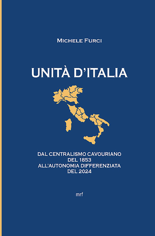 Unità d'Italia. Dal centralismo cavouriano del 1853 all'autonomia differenziata del 2024