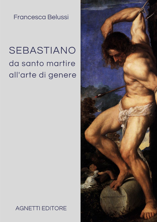 Sebastiano da santo martire all'arte di genere