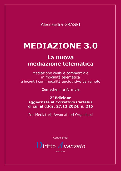 Mediazione 3.0. La nuova mediazione telematica. Mediazione civile e commerciale in modalità telematica e incontri con modalità audiovisive da remoto