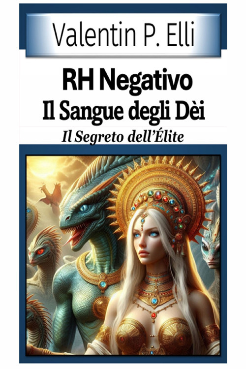 RH negativo. Il sangue degli dèi. Il segreto dell'élite