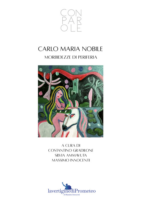 Carlo Maria Nobile. Morbidezze di periferia