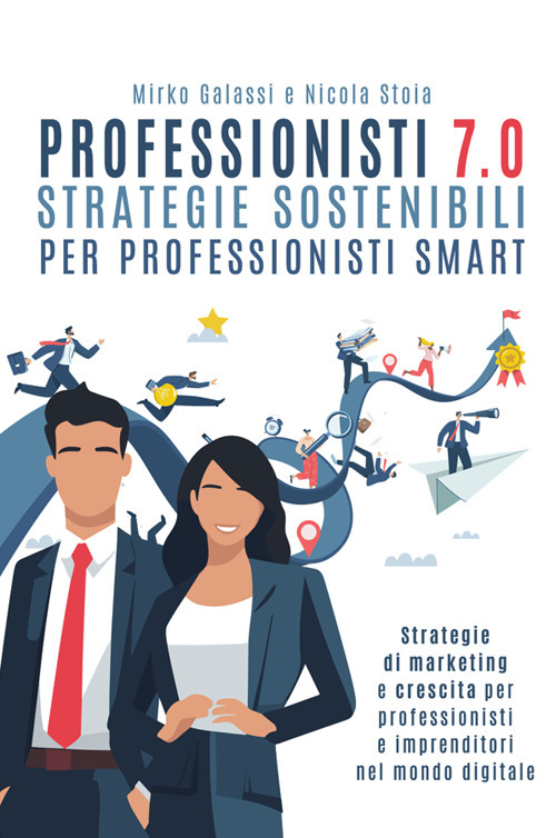 Professionisti 7.0. Strategie sostenibili per professionisti smart