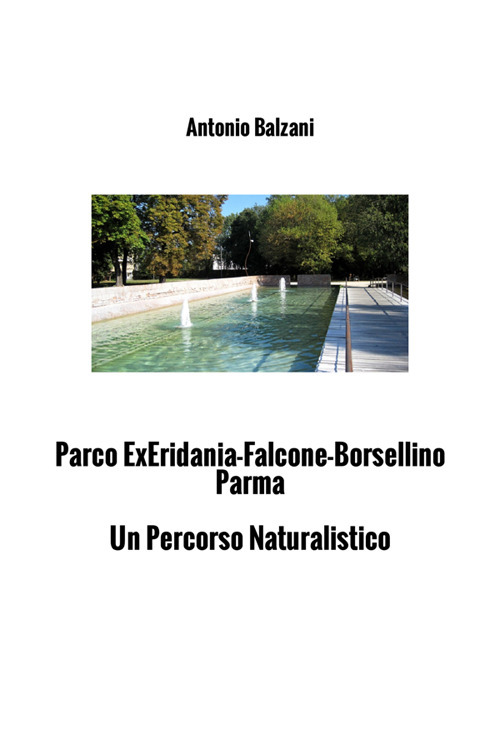 Parco Ex Eridania Falcone-Borsellino Parma. Un percorso naturalistico cittadino