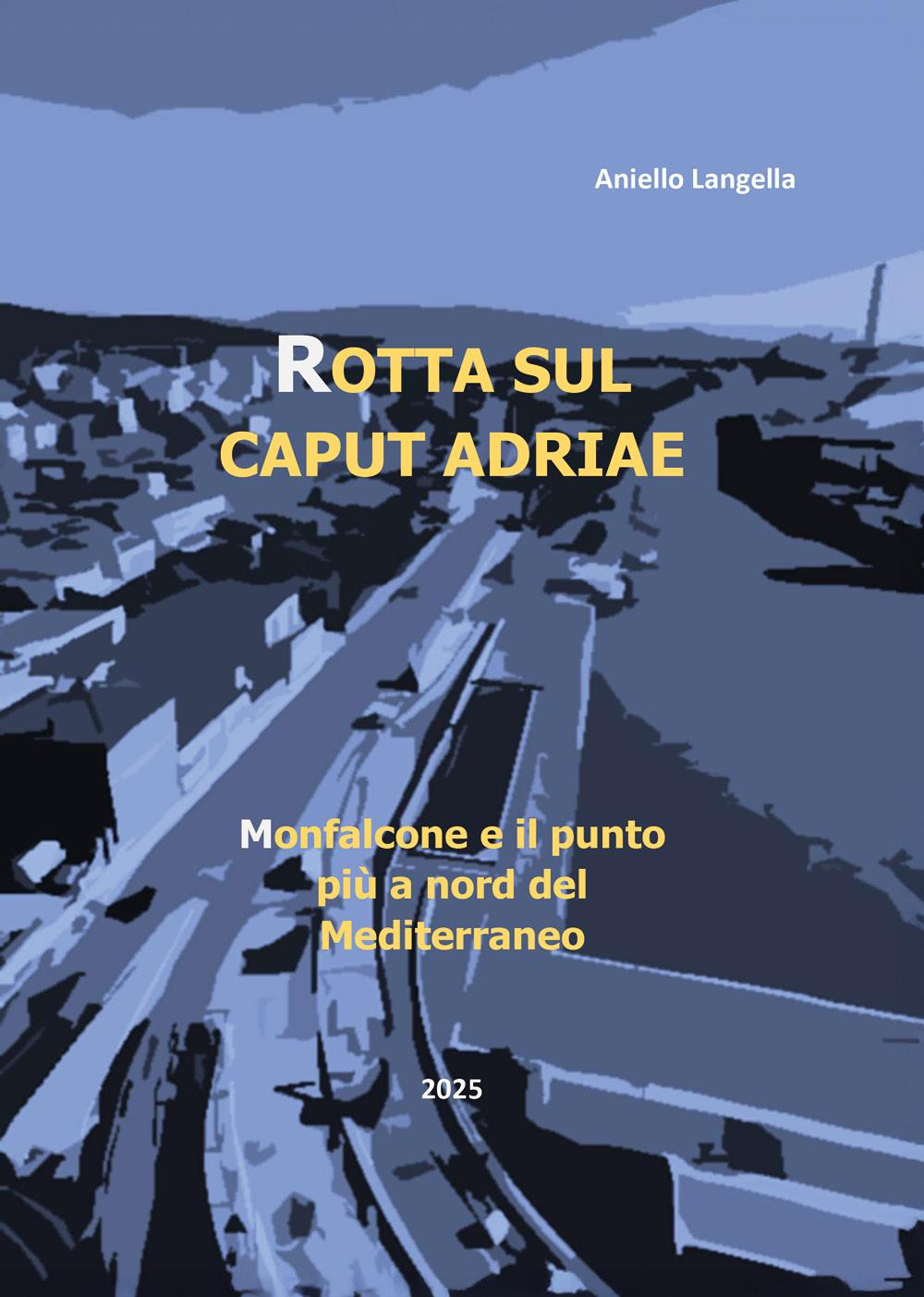 Rotta sul caput Adriae. Monfalcone e il punto più a Nord del Mediterraneo