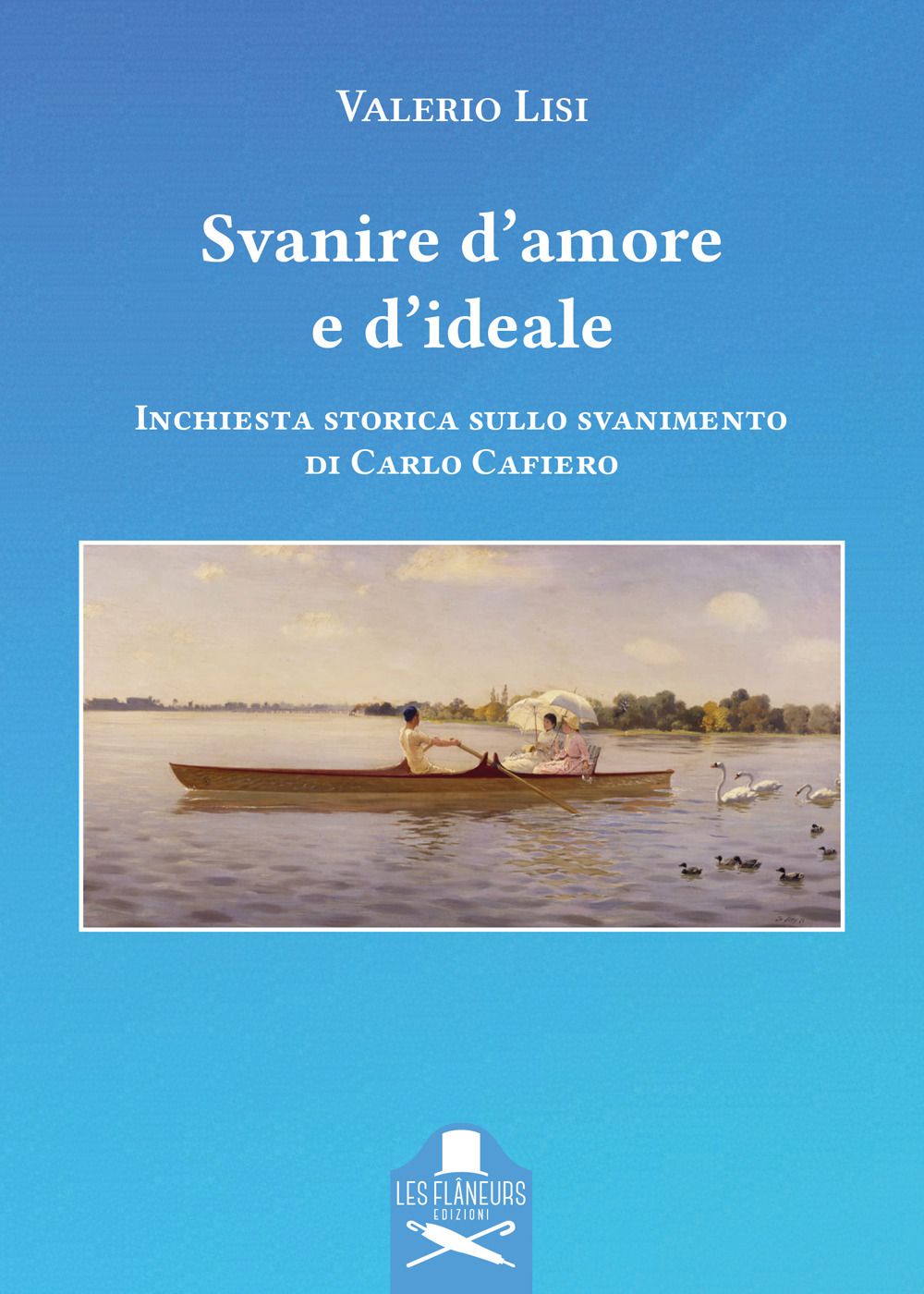 Svanire d'amore e d'ideale. Inchiesta storica sullo svanimento di Carlo Cafiero