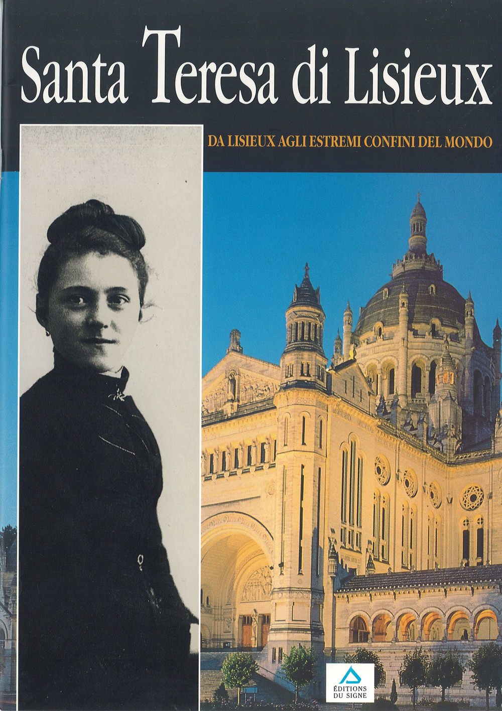 Santa Teresa di Lisieux. Da Lisieux agli estremi confini del mondo