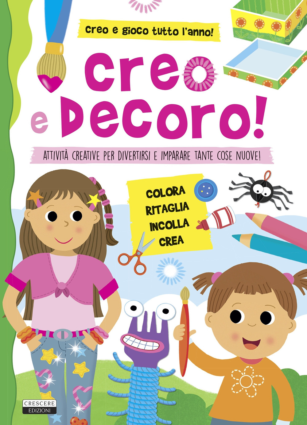 Creo e decoro. Attività creative per divertirsi e imparare tante cose nuove!