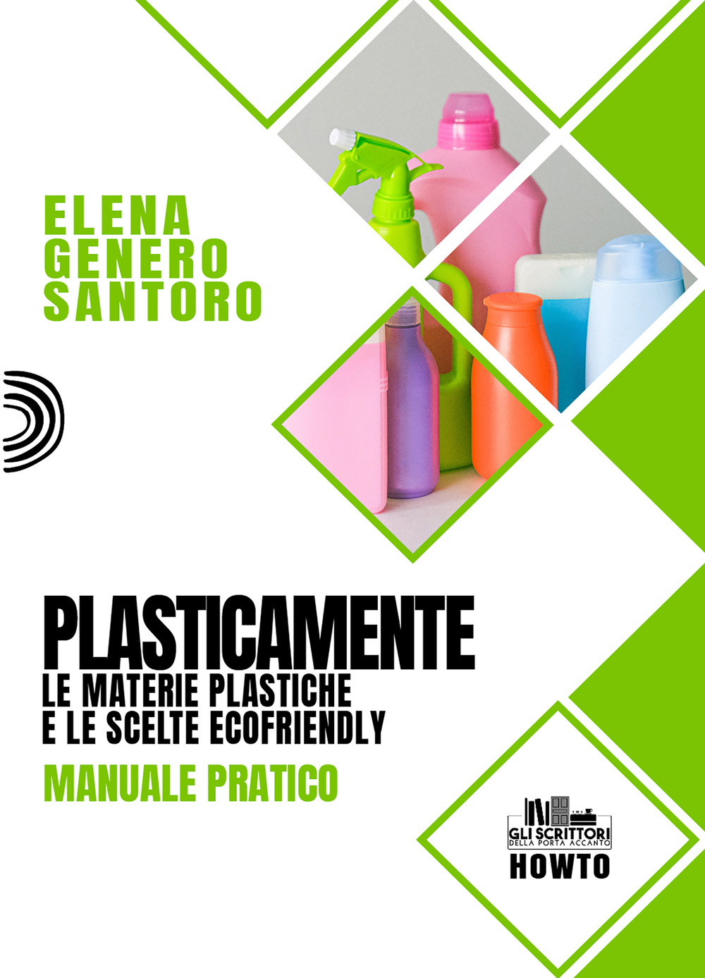 Plasticamente. Le materie plastiche e le scelte ecofriendly. Manuale pratico