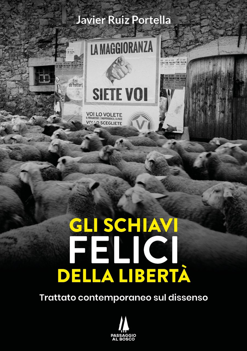 Gli schiavi felici della libertà. Trattato contemporaneo sul dissenso