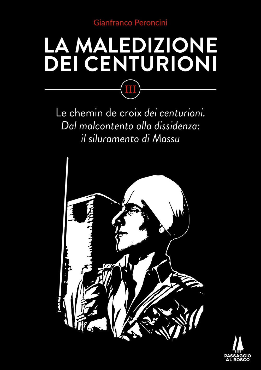 La maledizione dei centurioni. Vol. 3: Le chemin de croix dei centurioni. Dal malcontento alla dissidenza: il siluramento di Massu