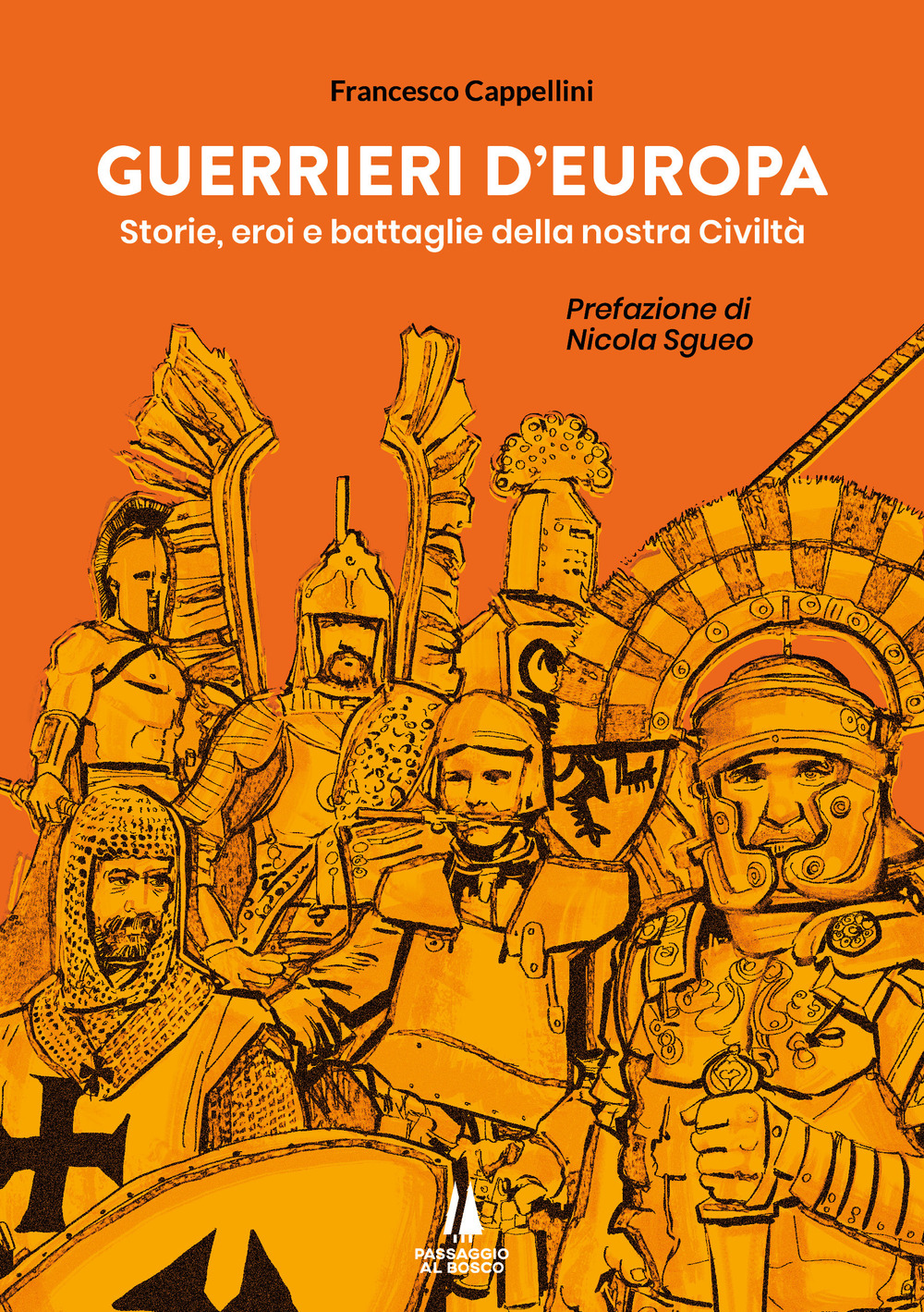 Guerrieri d'Europa. Storie, eroi e battaglie della nostra civiltà