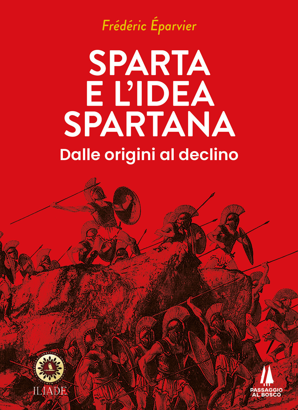 Sparta e l'idea spartana. Dalle origini al declino