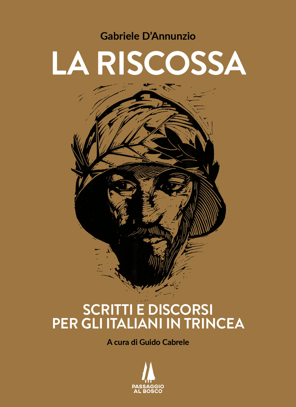 La riscossa. Scritti e discorsi per gli italiani in trincea