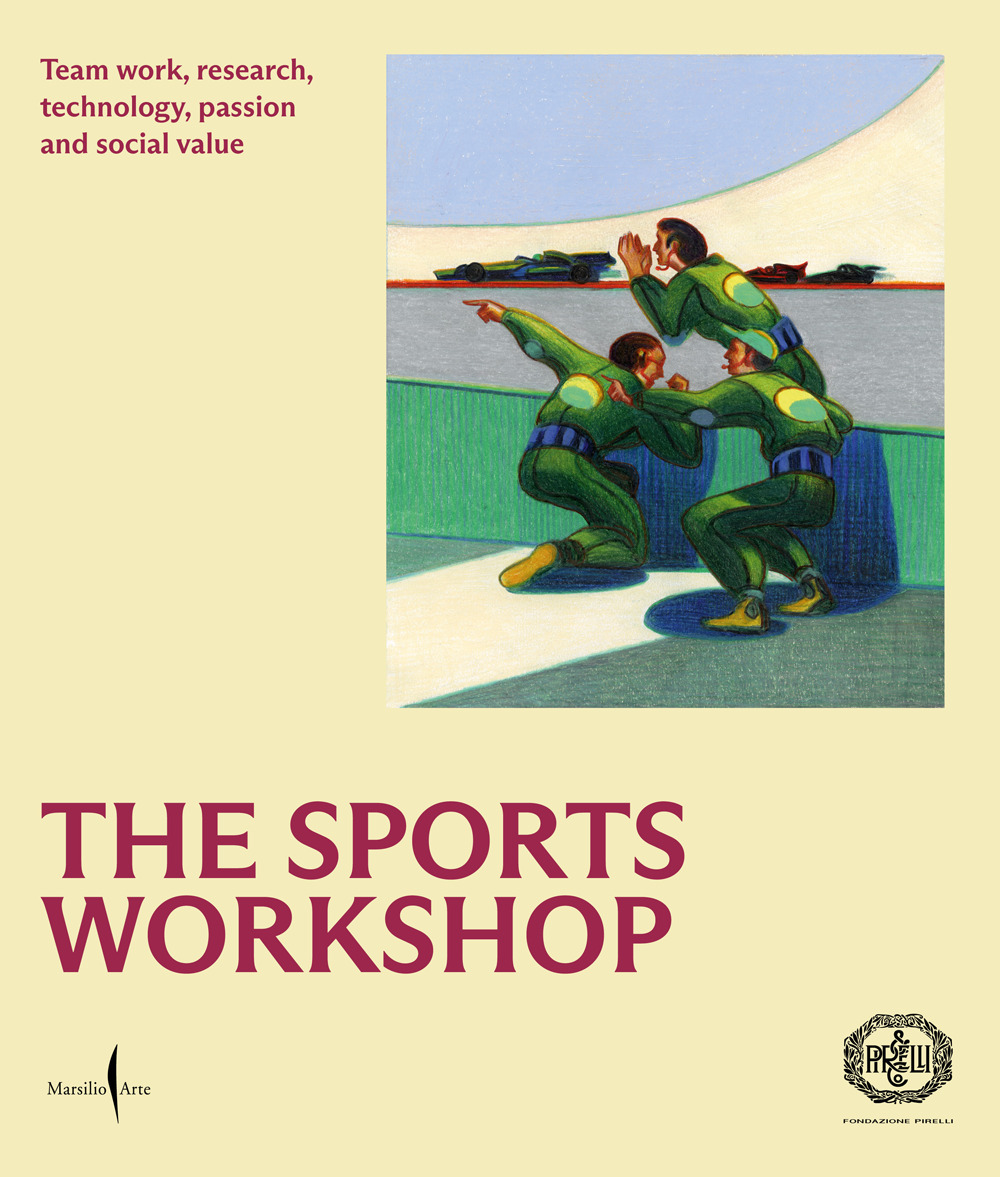 The sports workshop. Team work, research, technology, passion and social value. Ediz. illustrata
