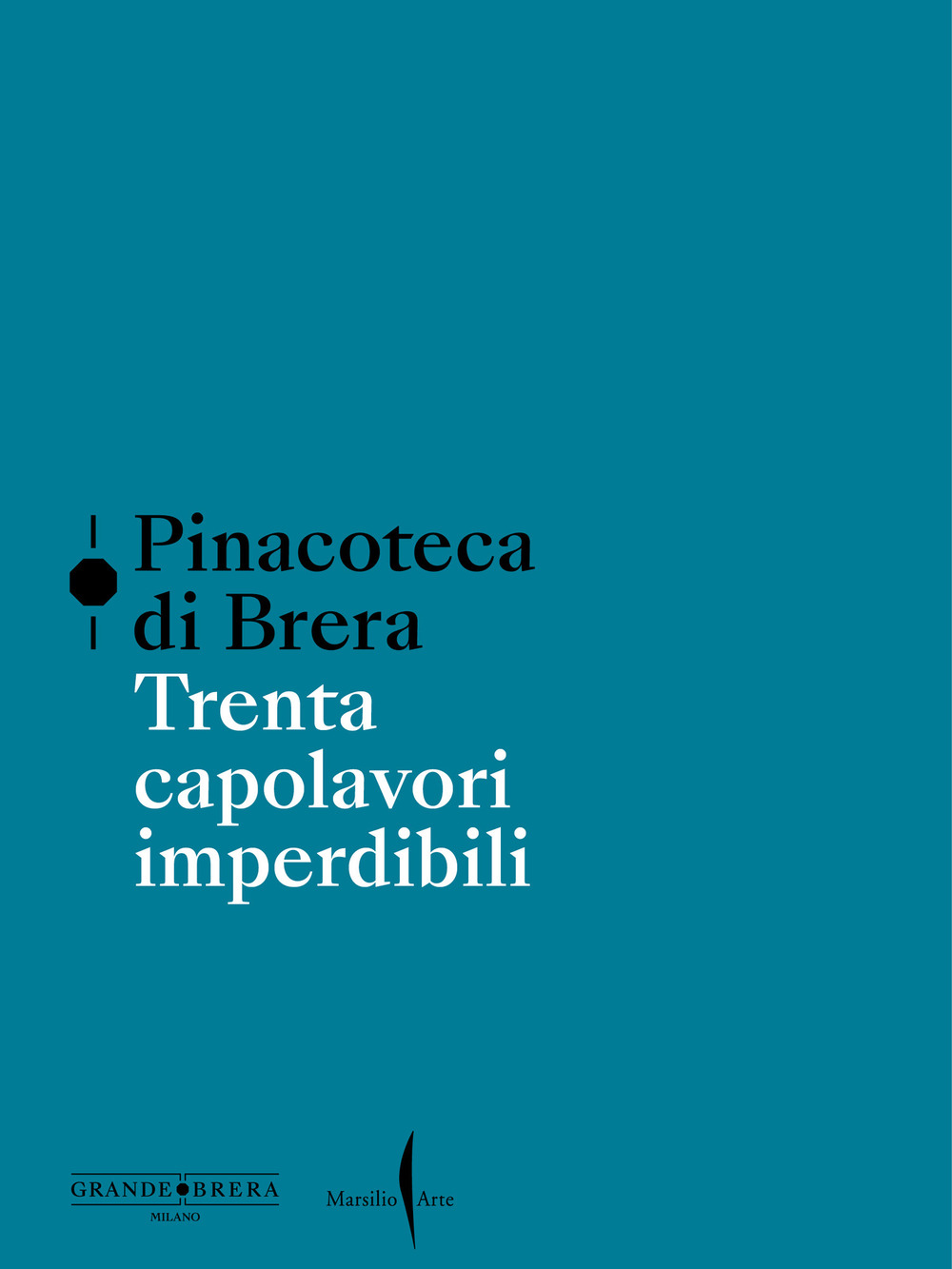 Pinacoteca di Brera. Trenta capolavori imperdibili. Ediz. a colori