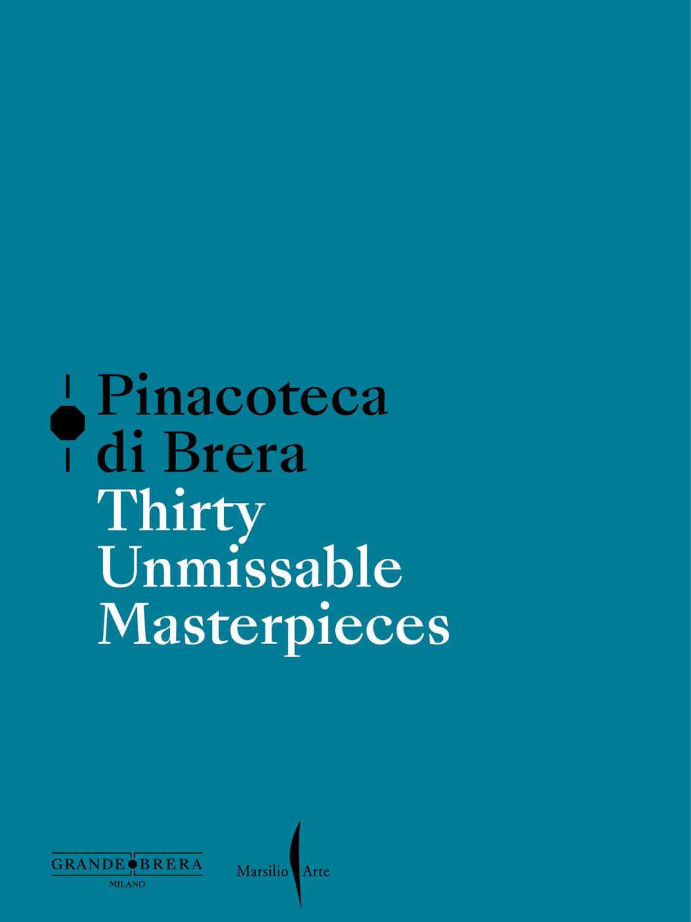 Pinacoteca di Brera. Thirty unmissable masterpieces. Ediz. a colori