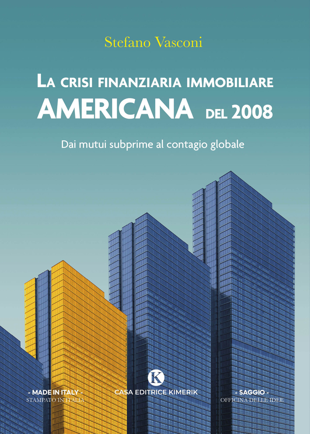 La crisi finanziaria immobiliare americana del 2008. Dai mutui subprime al contagio globale