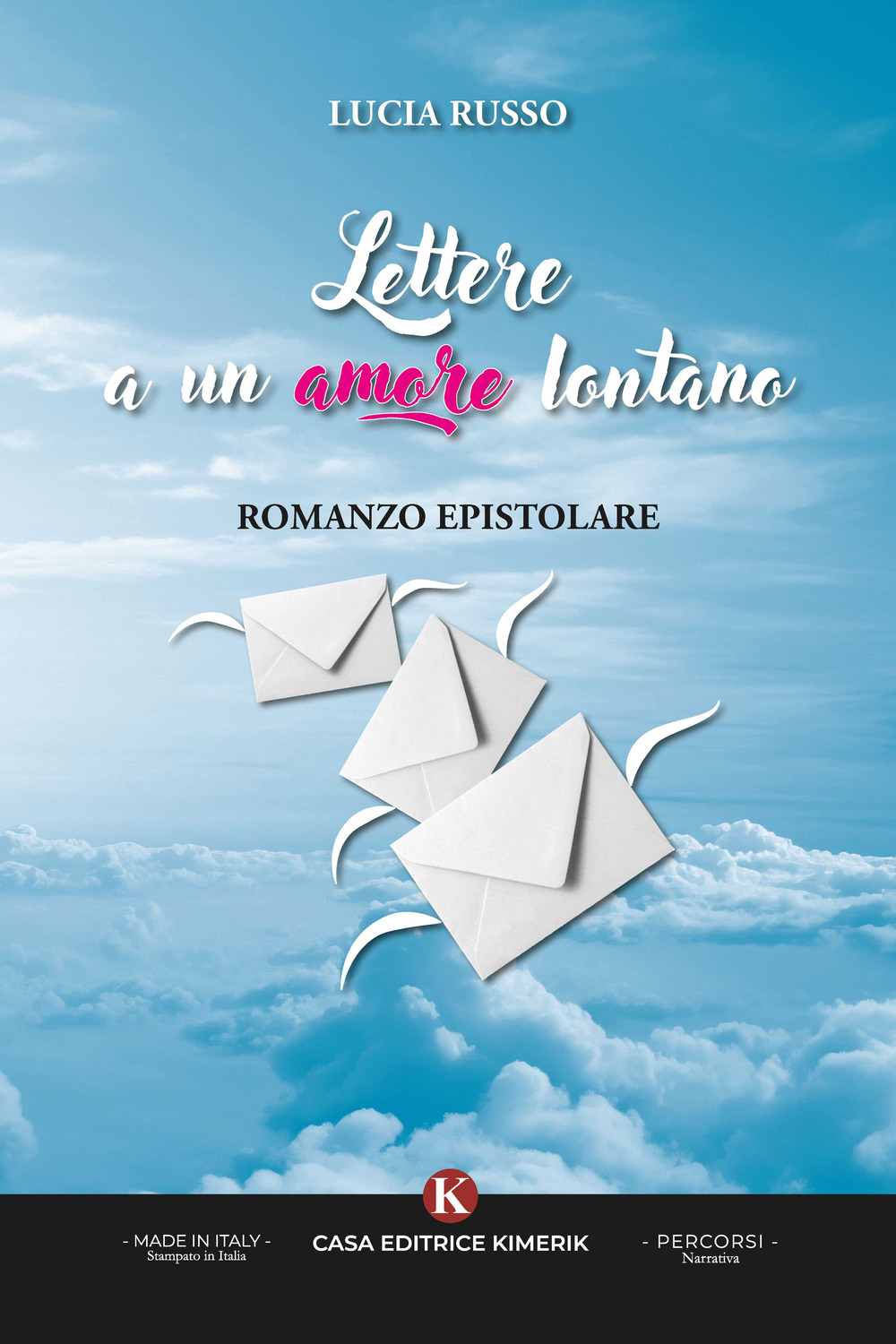 Lettere a un amore lontano. Romanzo epistolare