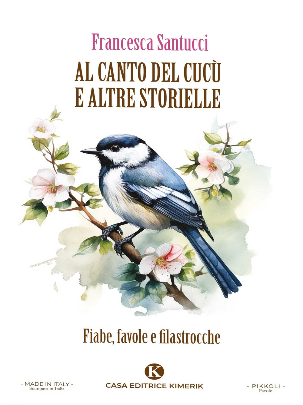 Al canto del cucù e altre storielle. Fiabe, favole e filastrocche