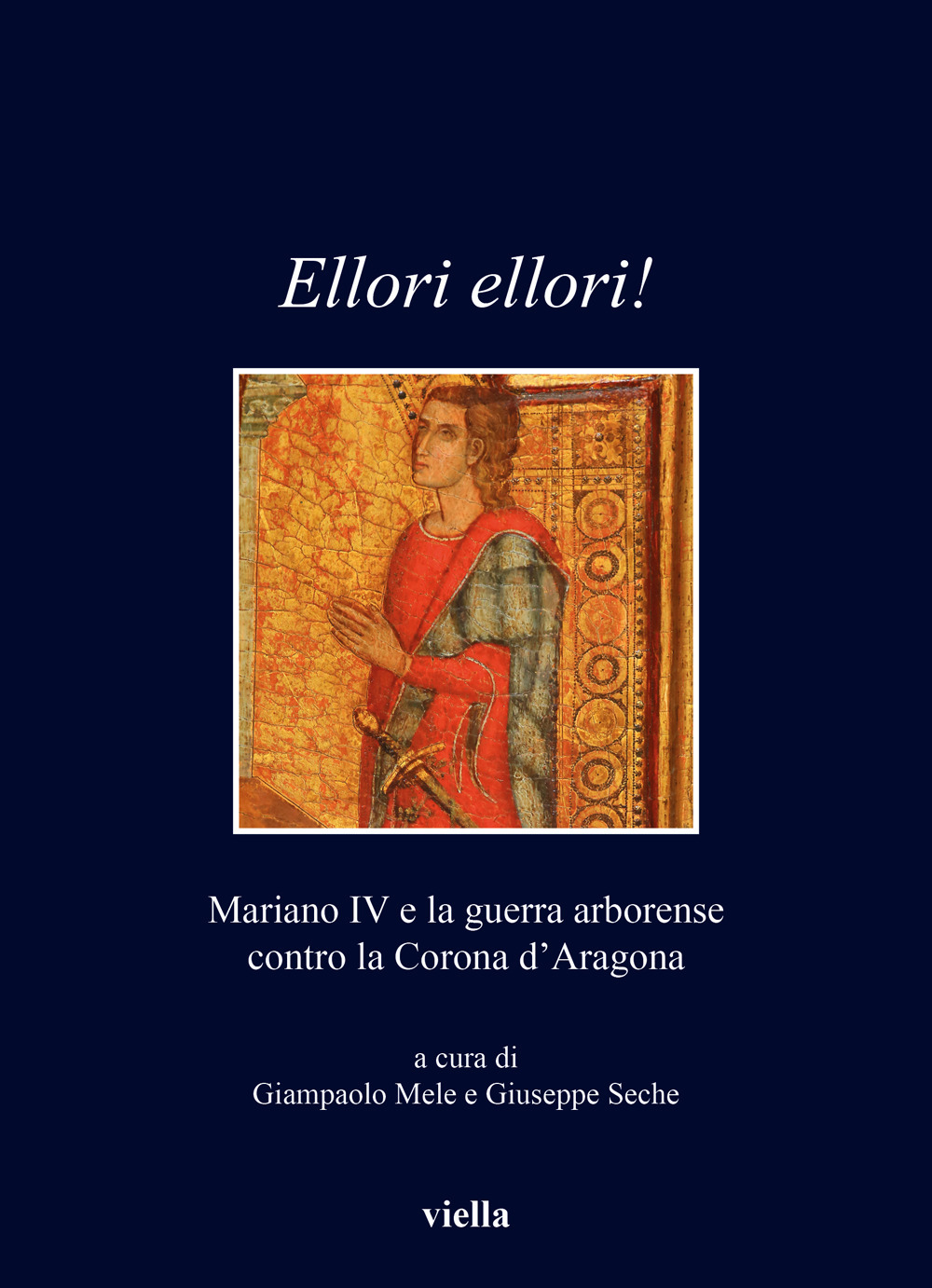 Ellori ellori!. Mariano IV e la guerra arborense contro la Corona d'Aragona