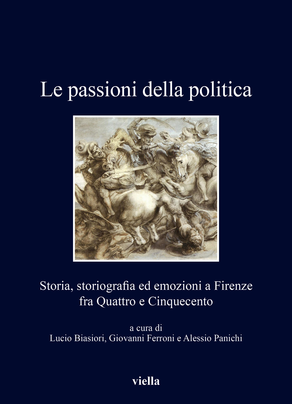 Le passioni della politica. Storia, storiografia ed emozioni a Firenze fra Quattro e Cinquecento