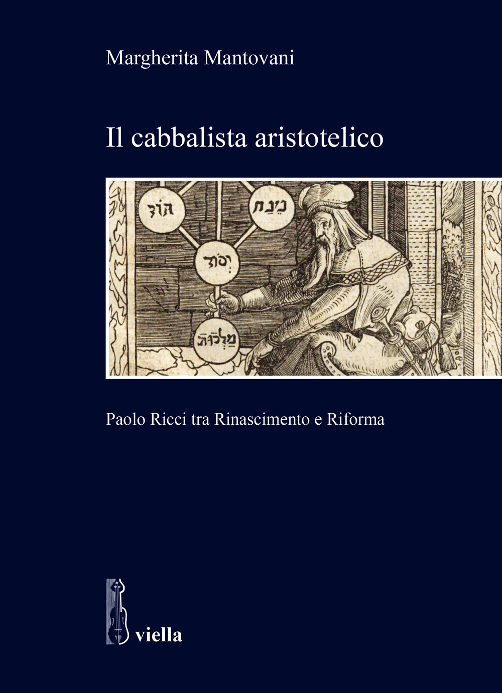 Il cabbalista aristotelico. Paolo Ricci tra Rinascimento e Riforma