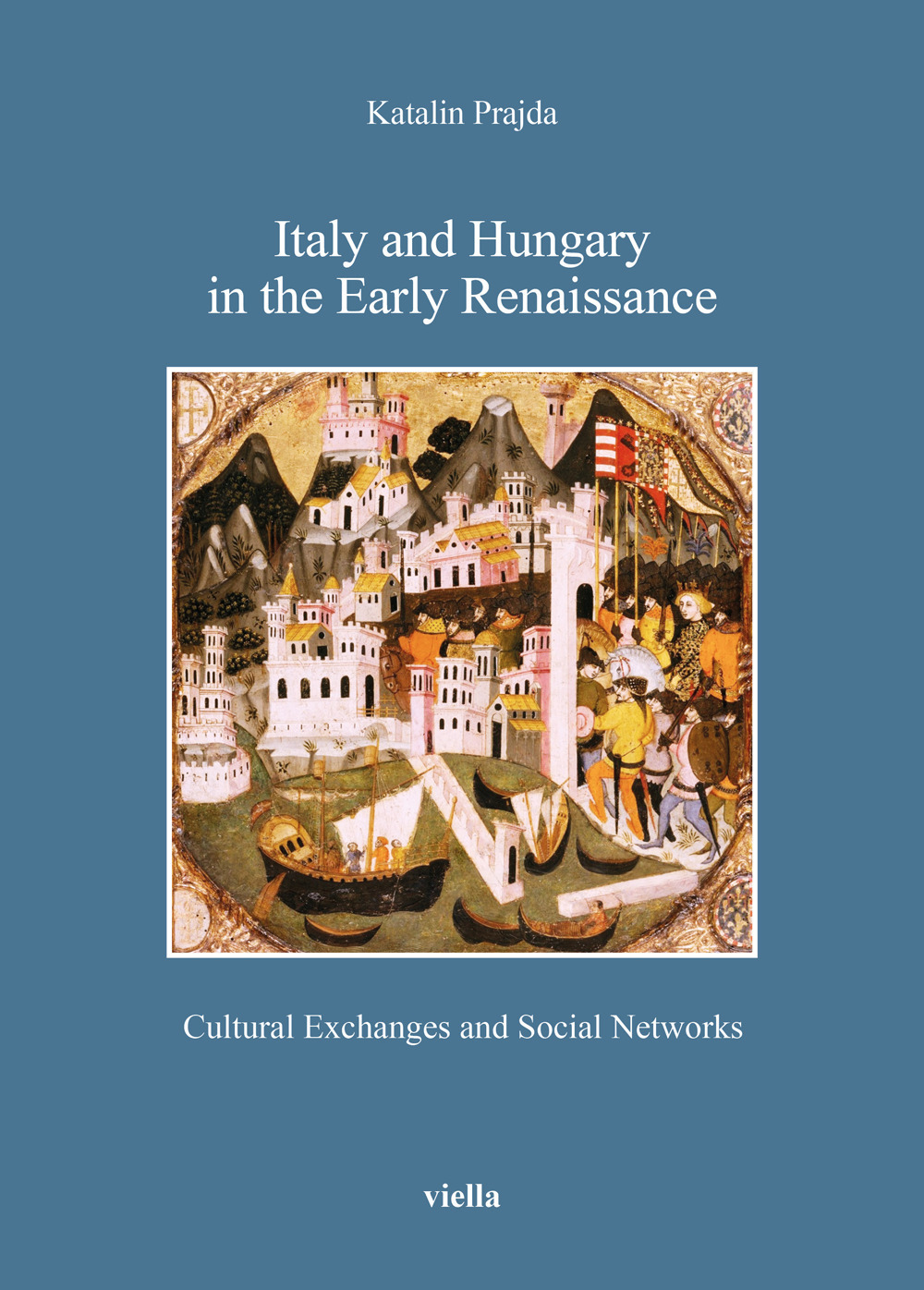 Italy and Hungary in the early Renaissance. Cultural exchanges and social networks