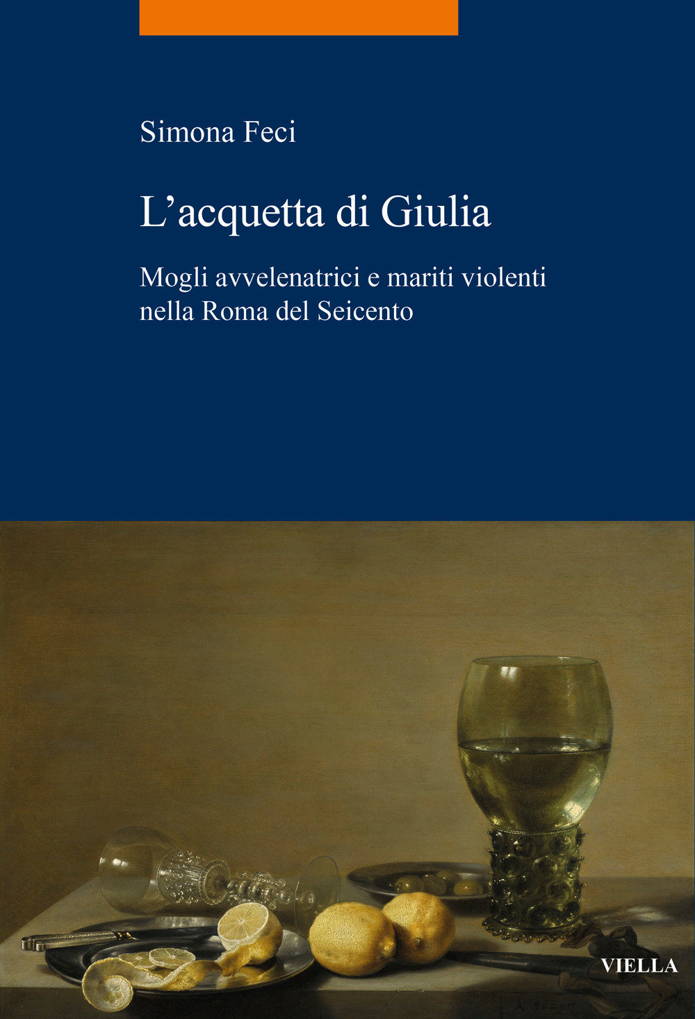 L'acquetta di Giulia. Mogli avvelenatrici e mariti violenti nella Roma del Seicento