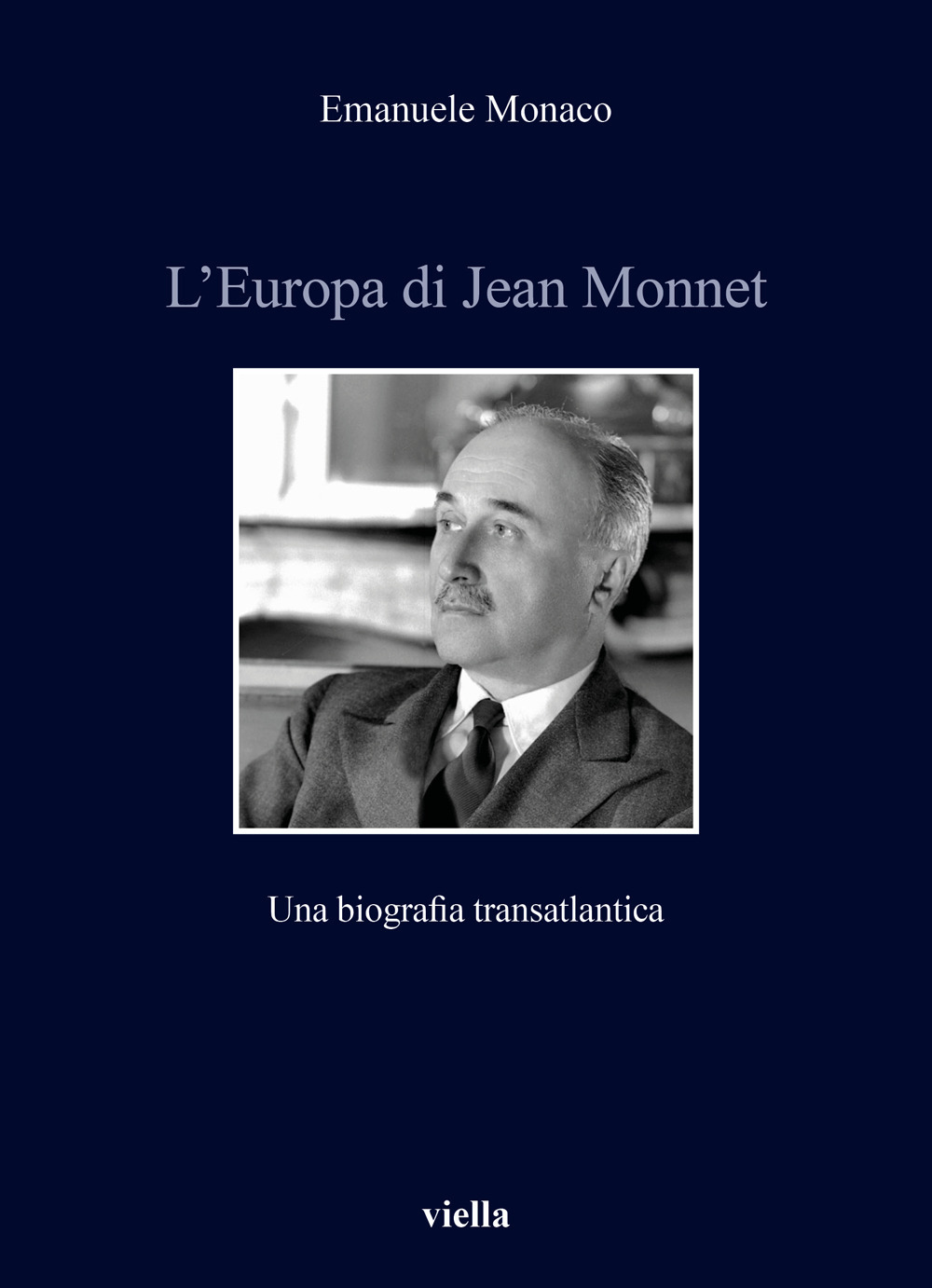 L'Europa di Jean Monnet. Una biografia transatlantica