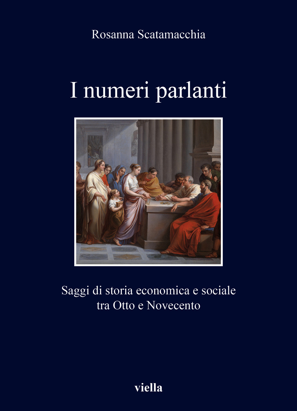 I numeri parlanti. Saggi di storia economica e sociale tra Otto e Novecento