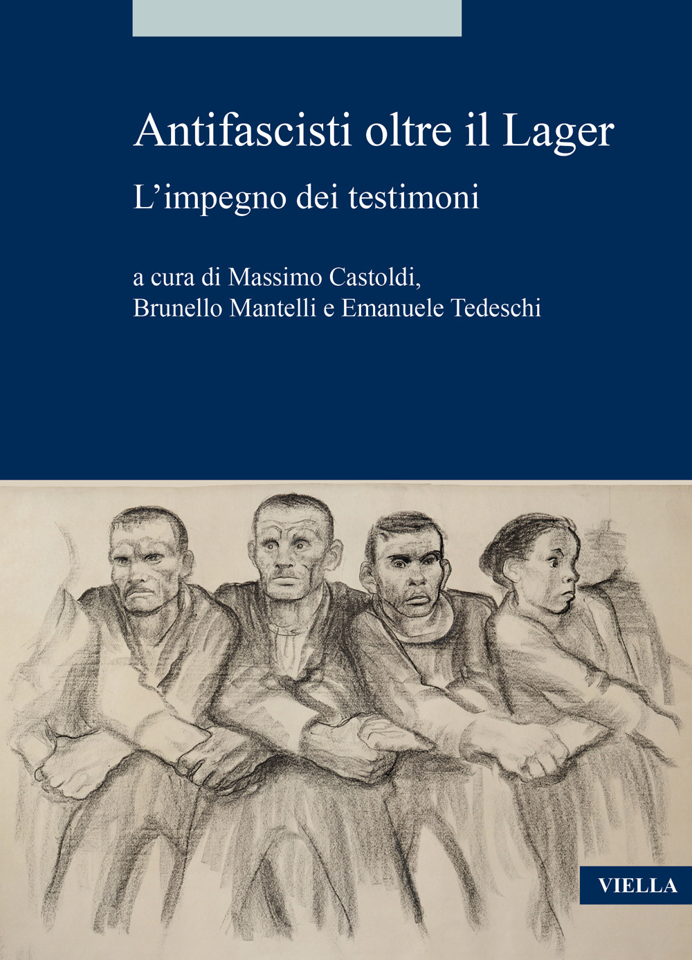 Antifascisti oltre il Lager. L'impegno dei testimoni