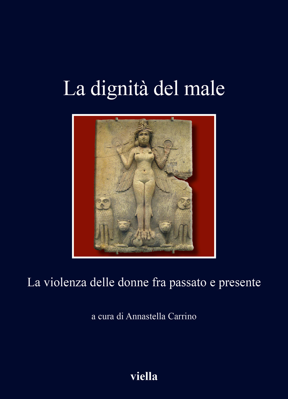 La dignità del male. La violenza delle donne fra passato e presente