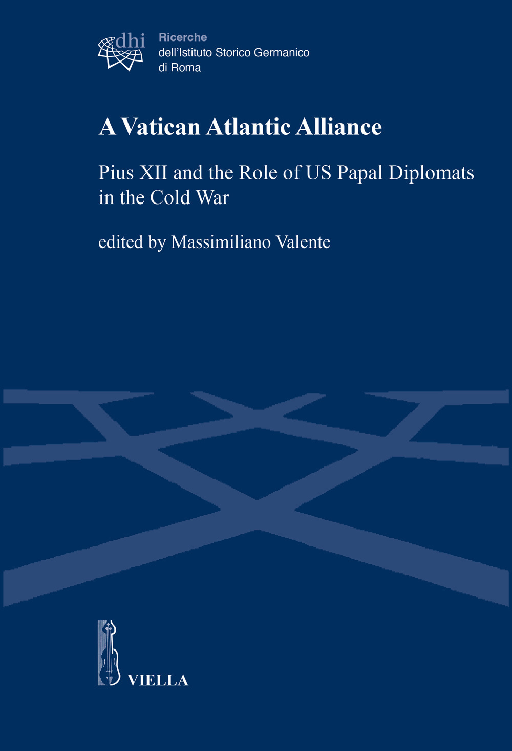 A Vatican Atlantic Alliance. Pius XII and the Role of US Papal Diplomats in the Cold War