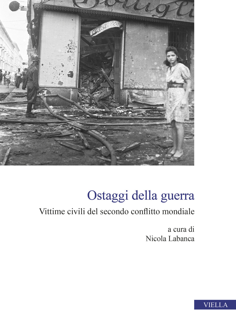 Ostaggi della guerra. Vittime civili del secondo conflitto mondiale