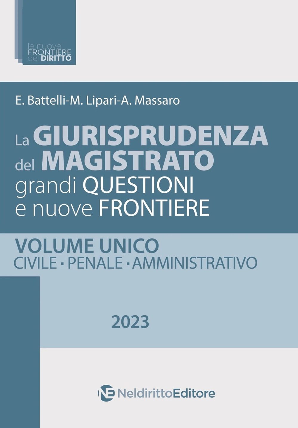 La giurisprudenza del magistrato. Grandi questioni e nuove frontiere. Civile, penale, amministrativo