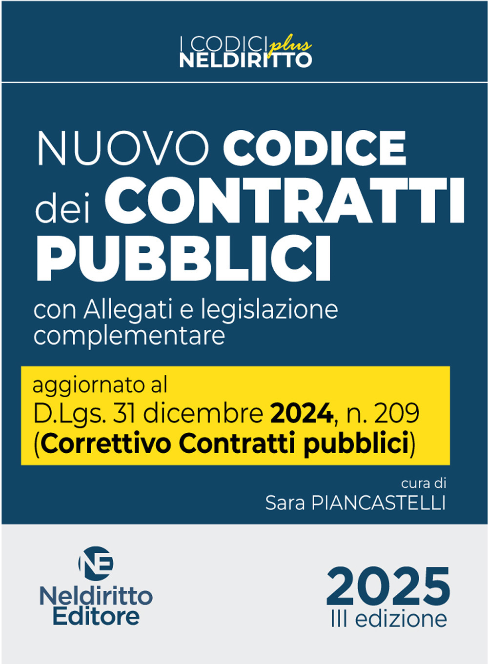 Nuovo Codice dei contratti pubblici 2025. Aggiornato al D. Lgs. 31 dicembre 2024, n. 209 (Decreto Correttivo Contratti pubblici)