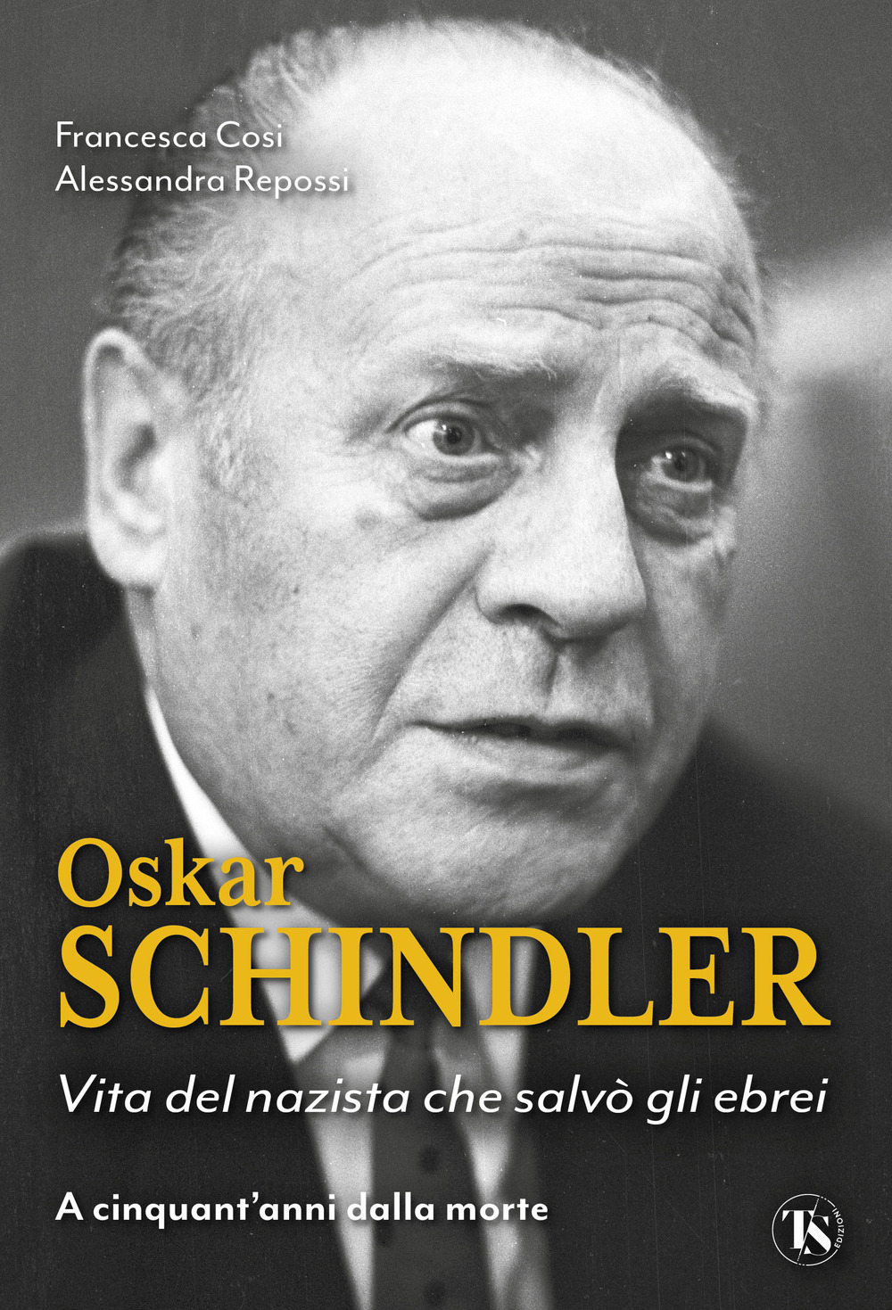 Oskar Schindler. Vita del nazista che salvò gli ebrei