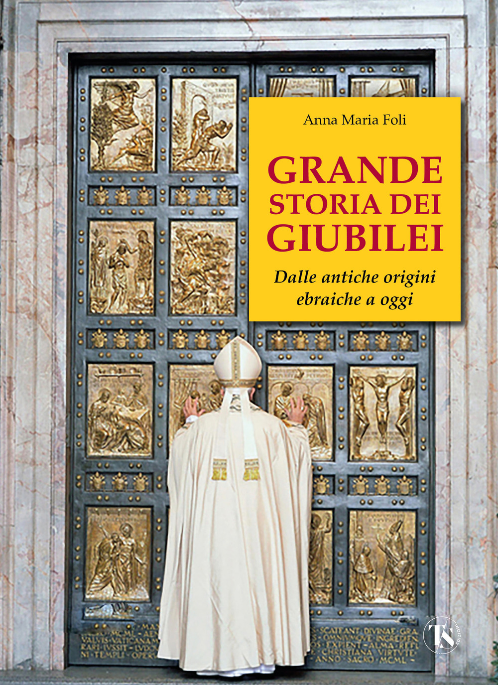 Grande storia dei giubilei. Dalle antiche origini ebraiche a oggi