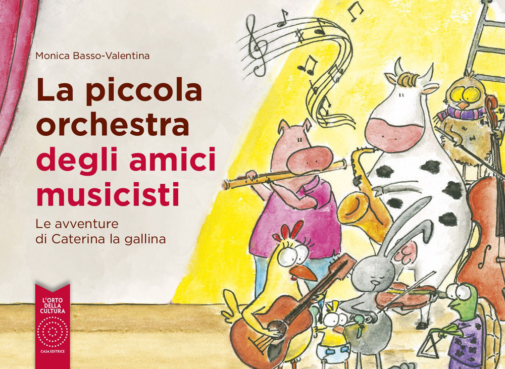 La piccola orchestra degli amici musicisti. Le avventure di Caterina la Gallina. Ediz. a colori