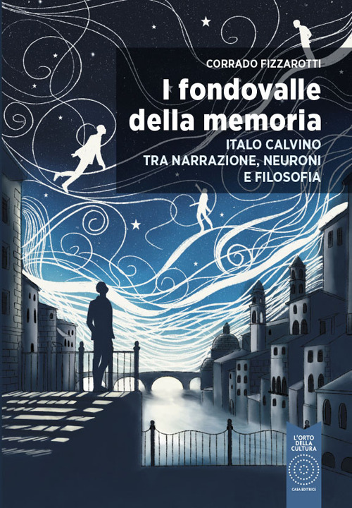 I fondovalle della memoria. Italo Calvino tra narrazione, neuroni e filosofia