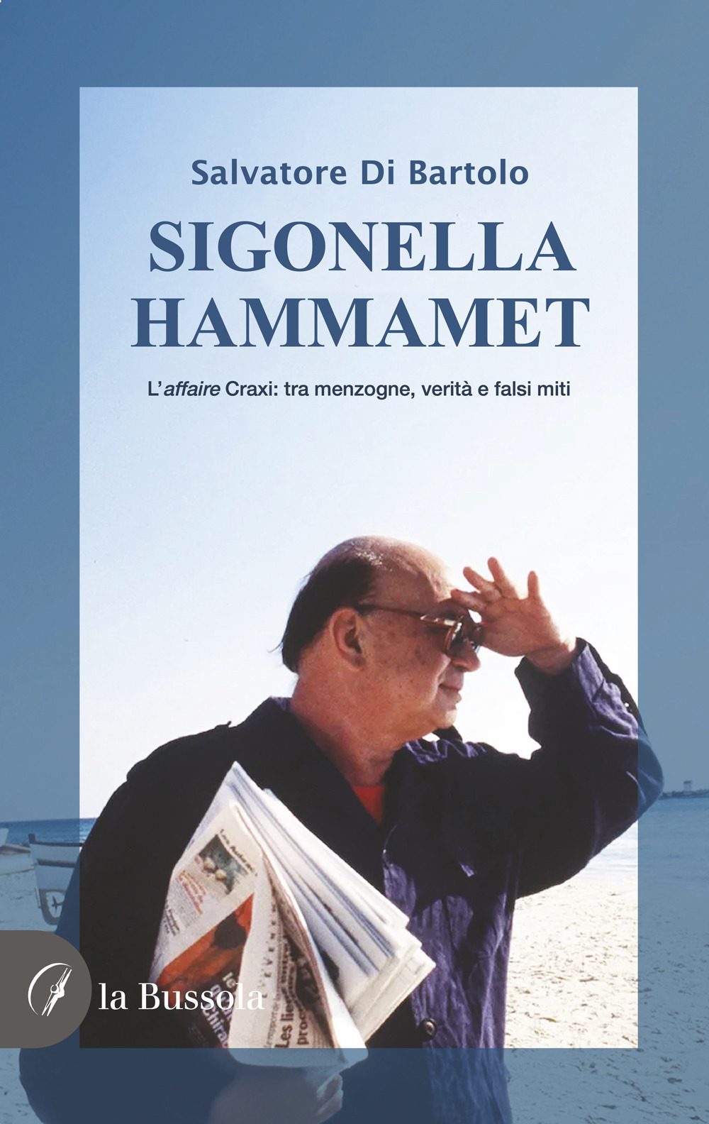 Sigonella-Hammamet. L'affaire Craxi: tra menzogne, verità e falsi miti