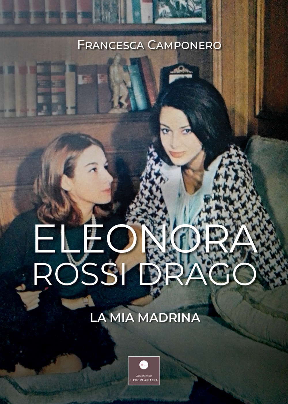 Eleonora Rossi Drago. La mia madrina