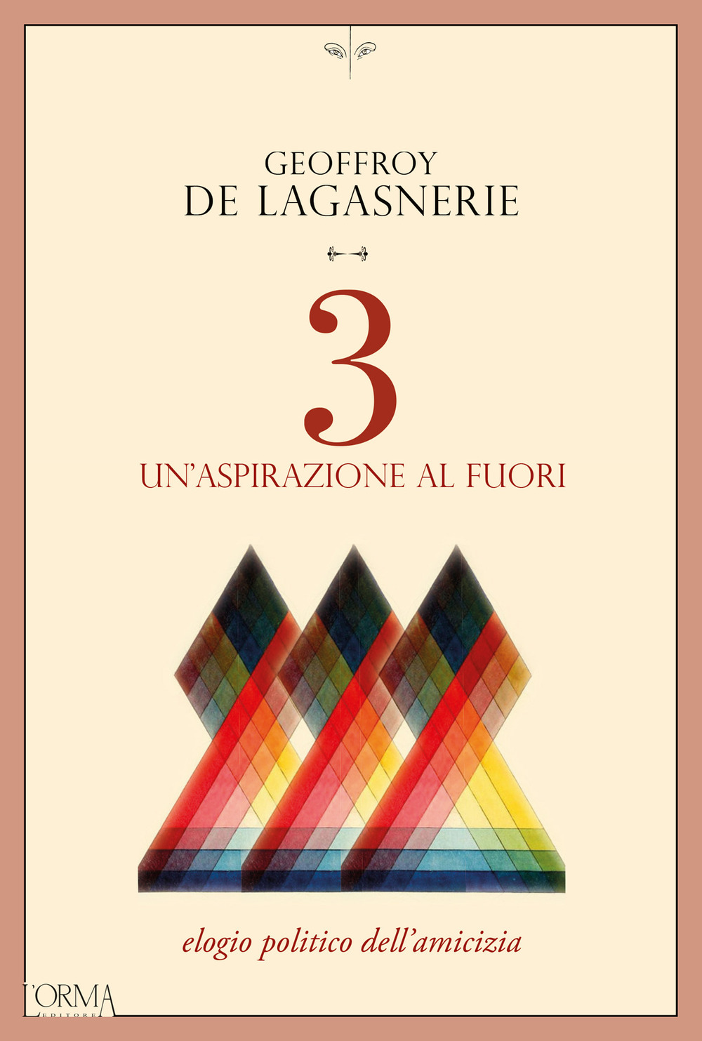 3. Un'aspirazione al fuori. Elogio politico dell'amicizia