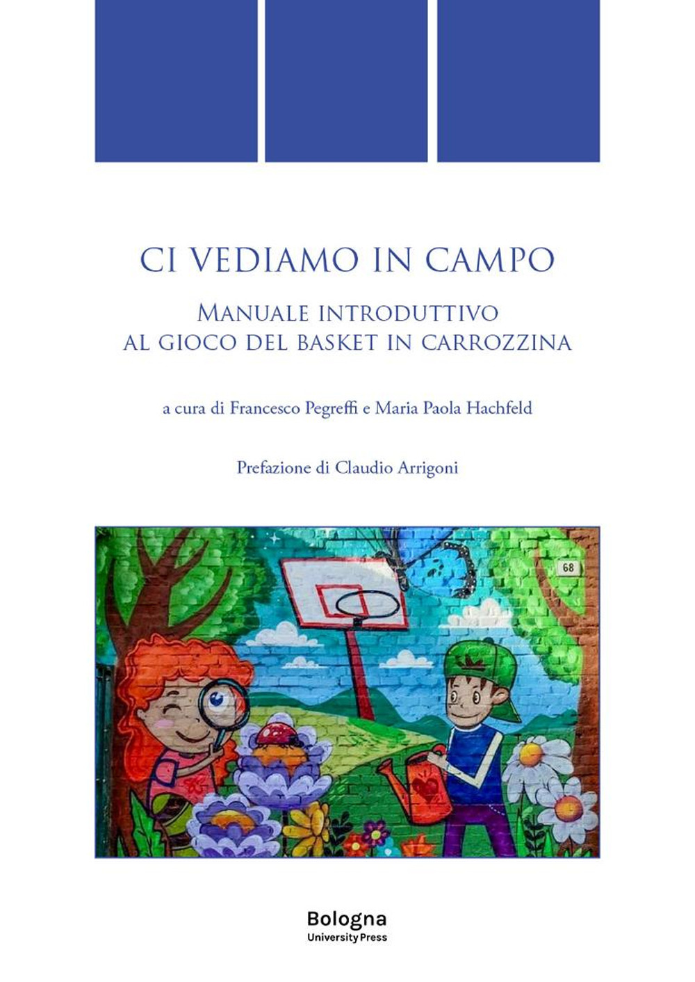 Ci vediamo in campo. Manuale introduttivo al gioco del basket in carrozzina